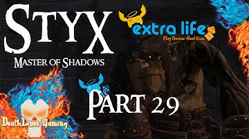 Styx: Master of Shadows - Part 29 - Stealth is the Key #ExtraLife2014