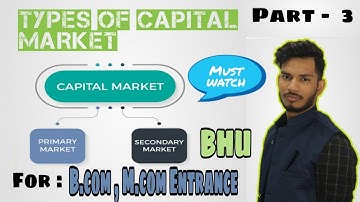 Types of Capital Market Important For B.com & M.com Entrance 2020 (PART - 3)