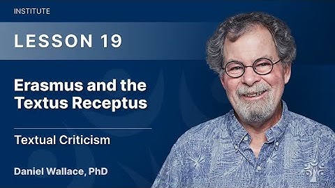 19-The Greek Text Behind the KJV: Erasmus and the Textus Receptus (19 of 36)
