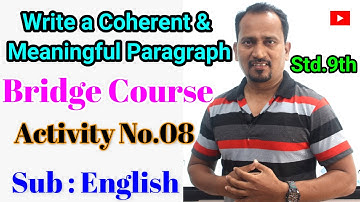 Std. 9th: Write a Coherent & Meaningful Paragraph: Activity No. 08 Bridge Course: Sub: English