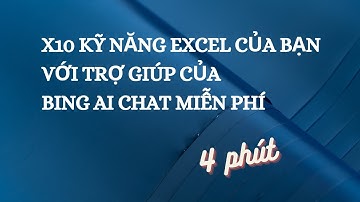 x10 kỹ năng excel của bạn với Bing AI Chat 4 miễn phí