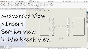 Solidworks drawing | Advanced view | Combine break and section view