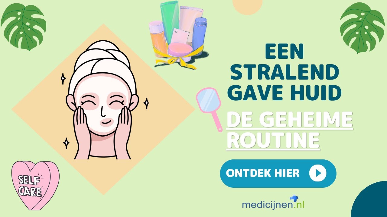 De Geheime Routine Voor Een Stralend Gave Huid