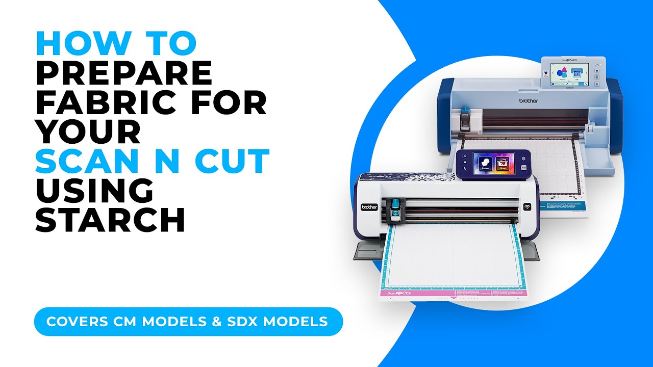 HOW TO PREPARE FABRIC FOR YOUR SCAN N CUT USING STARCH