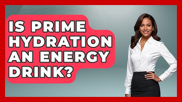 Is Prime Hydration An Energy Drink? - Beverage Buff