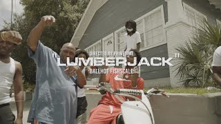 BallHot Fishscale - Lumberjack (Official Video) @ShotbyPrimetime