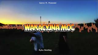 Serov Ft. Polanski - Wakacyjna Moc Rybu Bootleg 2023 Opis