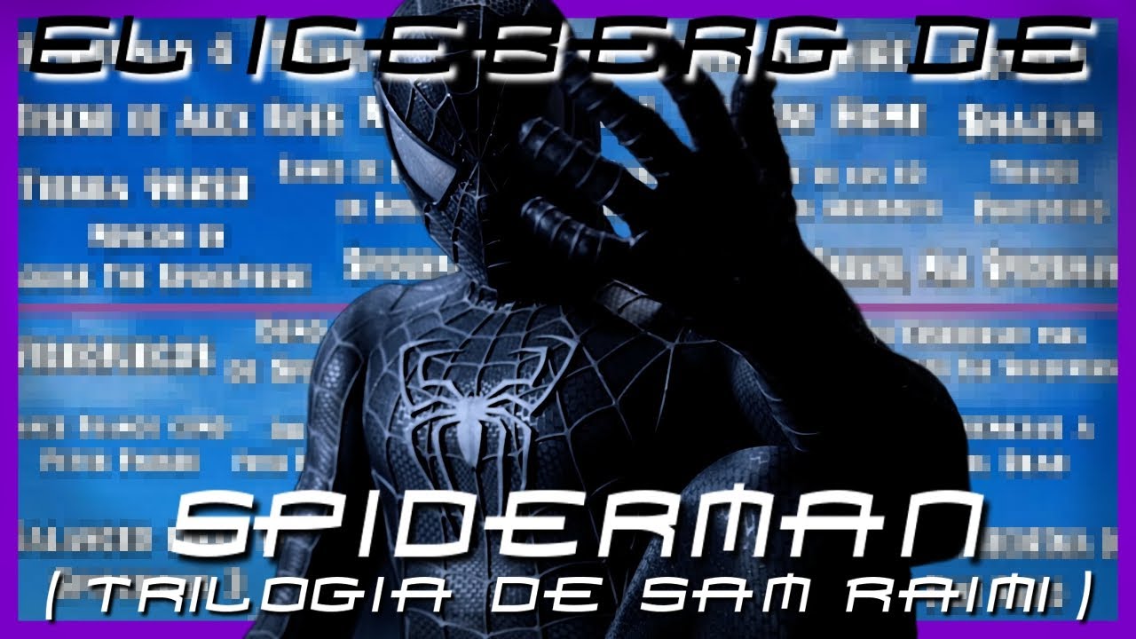 El Iceberg de SpiderMan (Trilogia de Sam Raimi) [Parte 1] | TRSK
