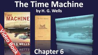 Chapter 06 - The Time Machine by H. G. Wells
