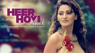 T-series presents latest punjabi song "heer hoyi" sung and written by
mann k. the music of new is given anadi mishra composed gourav &...