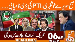 Good News For PTI | Got Permission | News Headlines | 06 AM | 01 June 2024 | GNN