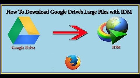 How to download large files from Google Drive with IDM on Firefox