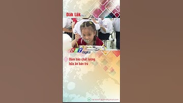 Đảm bảo chất lượng bữa ăn bán trú - DRT | Truyền hình Đắk Lắk |