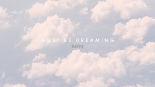 BIEN - Must Be Dreaming (Lyric Video) chords