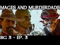 Mages and murderdads  baldurs gate 3  episode 3