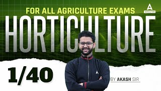 Horticulture 1/40 | UPSSSC AGTA, IBPS AFO, Bihar BHO & All Agriculture Exams 2024 | By Akash Sir