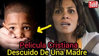 PELÍCULA CRISTIANA DESCUIDO DE UNA MADRE BASADA EN HECHOS REALES 2024