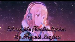 Wrap Me Plastic Lyrics - Marcus Layton