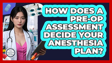 How Does A Pre-op Assessment Decide Your Anesthesia Plan? - The Operating Table