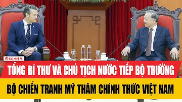 Tổng Bí thư và Chủ tịch nước tiếp Bộ trưởng Bộ Chiến tranh Mỹ thăm chính thức Việt Nam