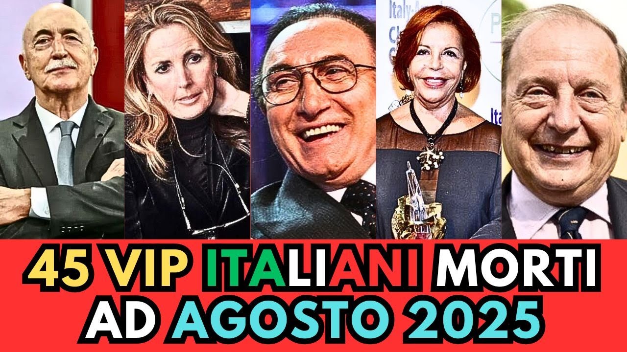 45 PERSONAGGI Famosi ITALIANI MORTI ad AGOSTO 2025