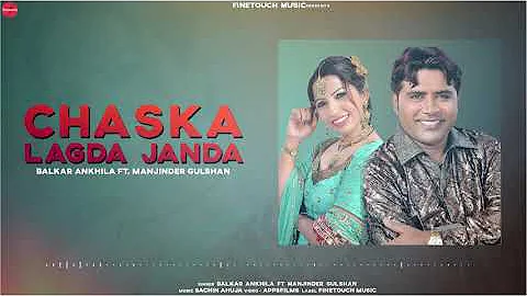 Chaska Laggda Janda : Balkar Ankhila Ft. Manjinder Gulshan | Punjabi Songs 2020 | Finetouch