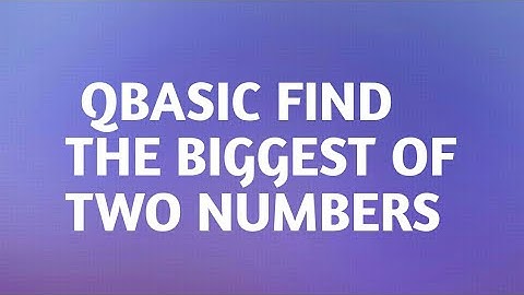 Qbasic program to find the biggest of two numbers | working program ||