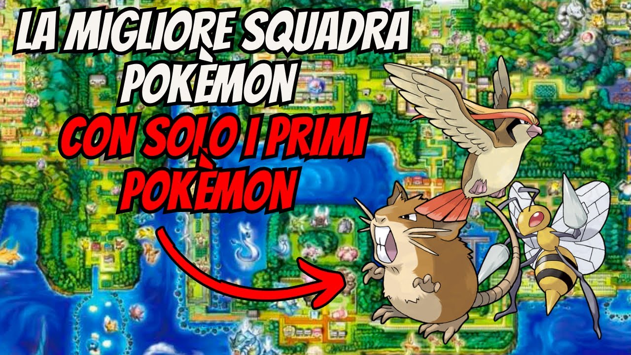 La MIGLIOR SQUADRA POKÉMON con SOLO i PRIMI POKÉMON di KANTO - YouTube