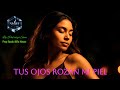 TUS OJOS ROZAN MI PIEL