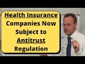 Health insurance carriers now subject to antitrust regulation