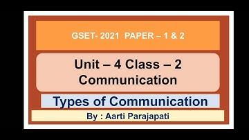 GSET 2021 // Unit - 4 // Communication // Types of Communication // Class - 2