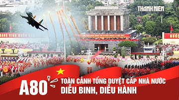 Xem toàn cảnh tổng duyệt A80 từ hướng Lăng Bác ra Quảng trường Ba Đình