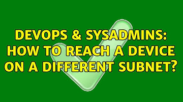 DevOps & SysAdmins: How to reach a device on a different subnet? (3 Solutions!!)