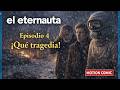 EL ETERNAUTA – Episodio 4 - Versión Original: ¡Qué tragedia! - (Motion Comic IA)