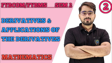 Derivatives and Application of Derivatives| FYBMS/FYBCom Sem -2 |Mathematics |Mumbai University|