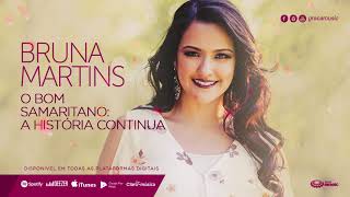 Bruna Martins | O bom samaritano: A história continua [ CD ELE ESTÁ VIVO ]