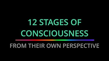 All 12 Stages of Consciousness __ Under 10 Minutes
