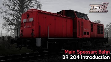 DB BR 204 Introduction - Main Spessart Bahn - First Look - Train Sim World 2020