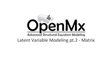 SEM Basics 06 - Matrix Modeling - Latent Variable Modeling pt.2