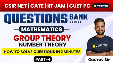 Group Theory | Mathematics | CSIR NET | GATE | IIT JAM | CUET PG | Questions Bank Series | VedPrep