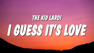 The Kid LAROI - I GUESS IT’S LOVE? (Lyrics)