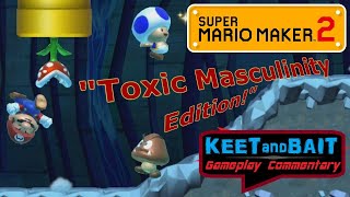 Super Mario Maker 2  6 - Toxic Masculinity Edition