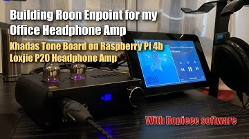 Building my headphone listening rig: Khadas Tone Board on RPI4, Loxjie P20 Amp (Roon Endpoint)