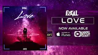 EzKiLL - Love (UK HARDCORE / HARD DANCE)