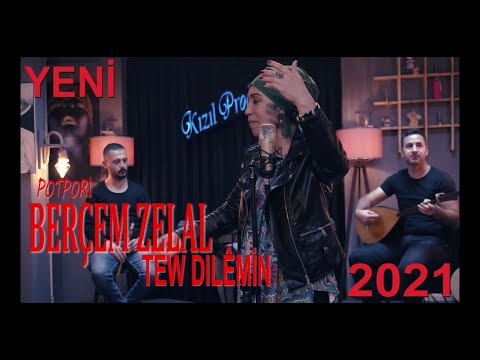 Berçem Zelal -  Tew Dılêmin Potpori 2021