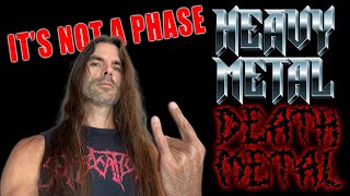 Heavy Metal/Death Metal are not a phase (for most)