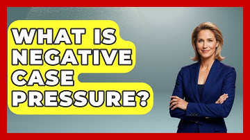 What Is Negative Case Pressure? - Your Computer Companion