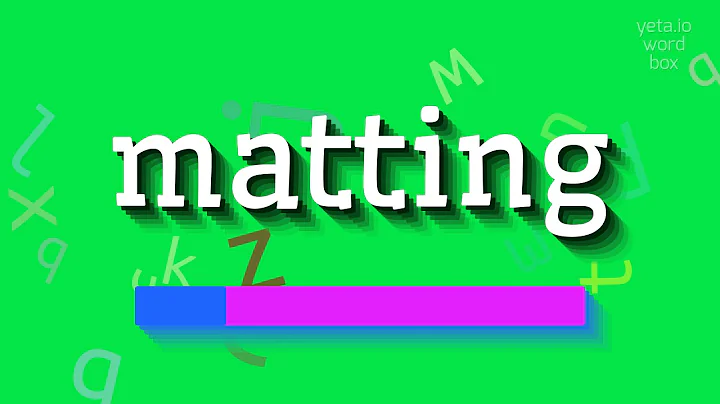 MATTING - HOW TO PRONOUNCE MATTING?