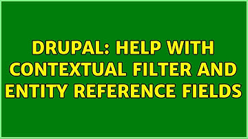 Drupal: Help with contextual filter and entity reference fields