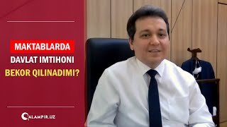 Maktablarda davlat imtihoni bekor qilinadimi?